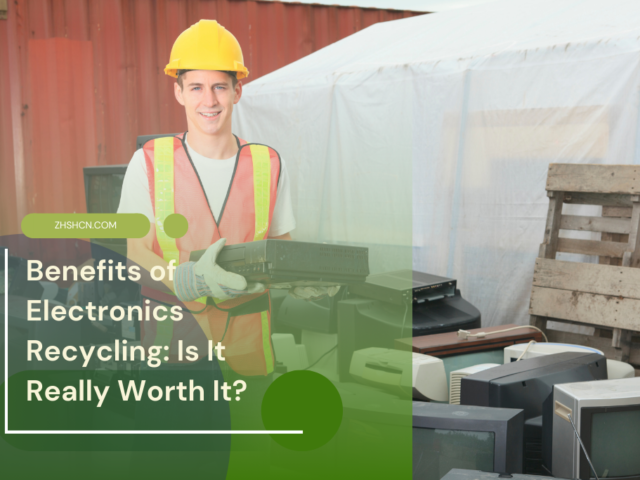 Benefits of Electronics Recycling: Is It Really Worth It?